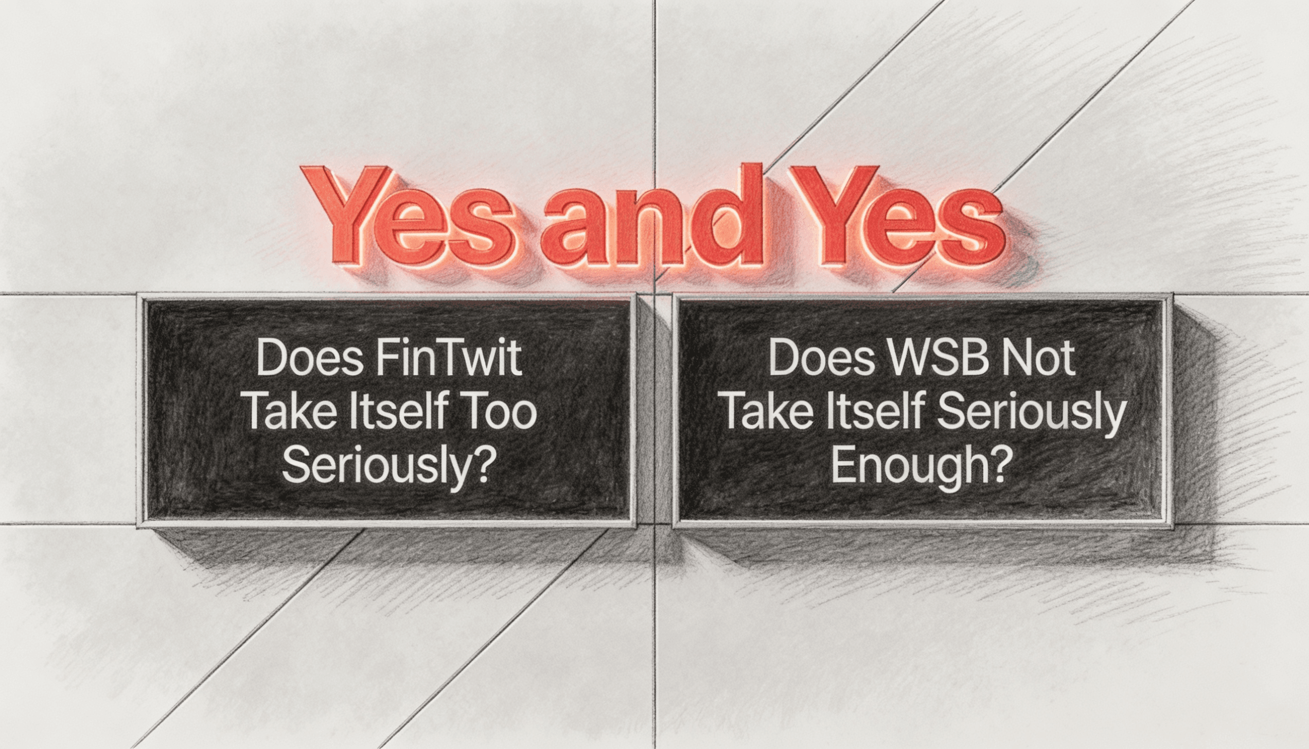 Does FinTwit Take Itself Too Seriously? Does WSB Not Take Itself Seriously Enough? Yes and Yes