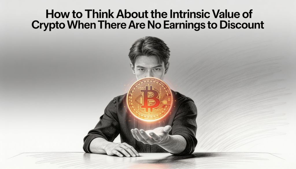 How to Think About the Intrinsic Value of Crypto When There Are No Earnings to Discount